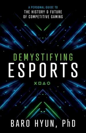 Demystifying Esports de Baro Hyun