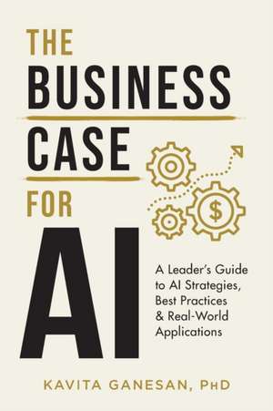 The Business Case for AI de Kavita Ganesan