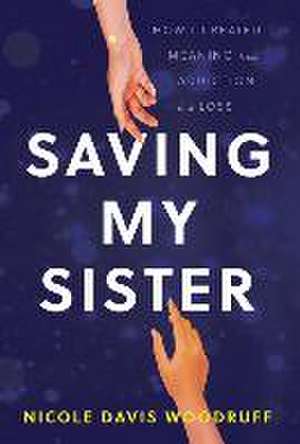 Saving My Sister de Nicole Davis Woodruff