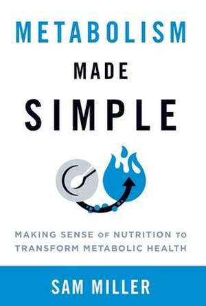 Metabolism Made Simple de Sam Miller