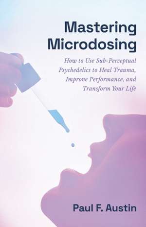 Mastering Microdosing de Paul F. Austin