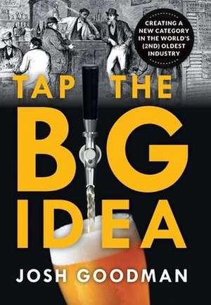 Tap the Big Idea de Josh Goodman