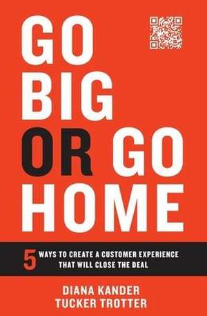 Go Big or Go Home de Diana Kander