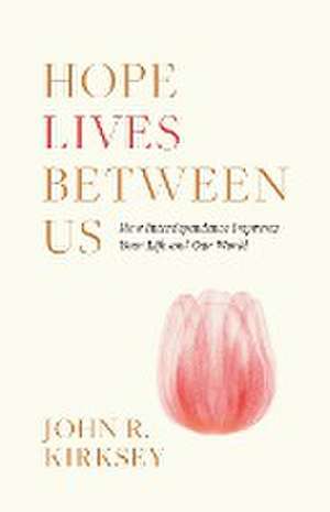 Hope Lives between Us de John R. Kirksey