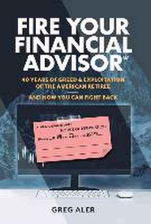 Fire Your Financial Advisor de Greg Aler