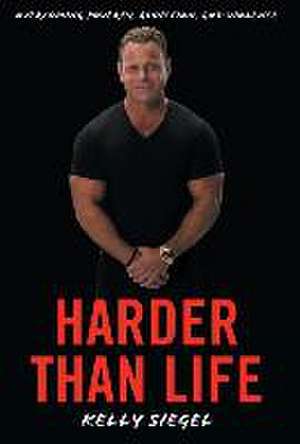 Harder than Life de Kelly Siegel