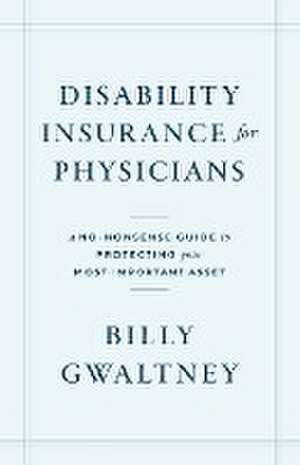 Disability Insurance for Physicians de Billy Gwaltney