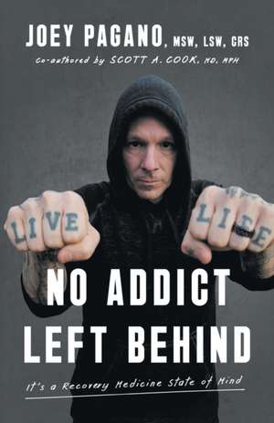 No Addict Left Behind de Joey Pagano Msw Lsw Crs