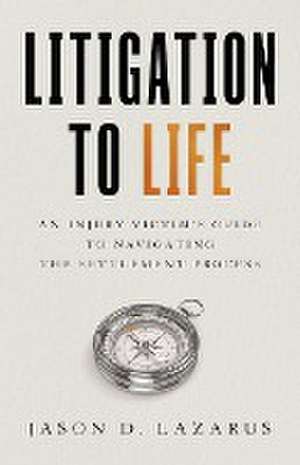 Litigation to Life de Jason D. Lazarus