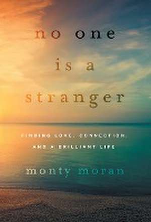 No One Is a Stranger de Monty Moran