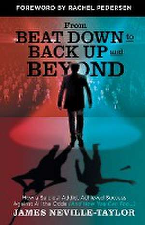 From Beat Down to Back Up and Beyond de James Neville-Taylor