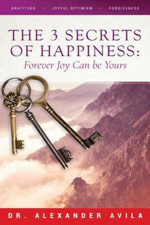 The 3 Secrets of Happiness de Avila, Dr Alexander