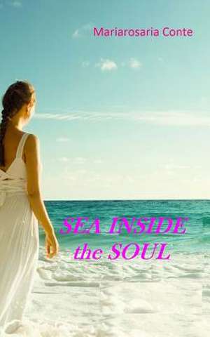 Sea Inside the Soul de Conte, M. R.