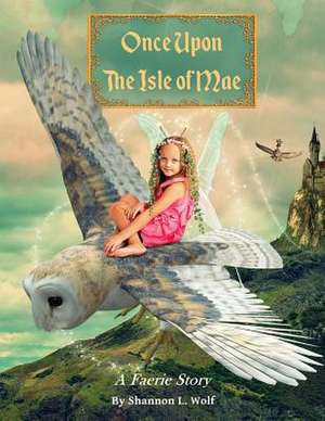 Once Upon the Isle of Mae de Wolf, Shannon L.