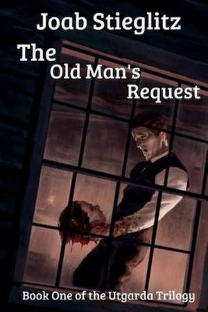 The Old Man's Request de Joab Stieglitz
