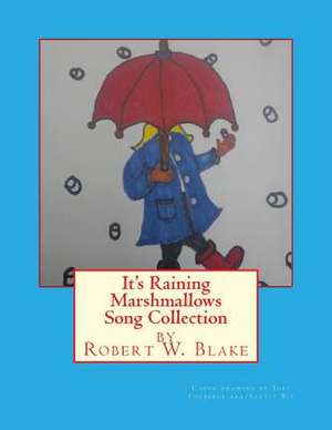 It's Raining Marshmallows Song Collection de Robert W. Blake