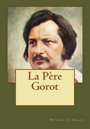 La Pere Gorot de Honore De Balzac