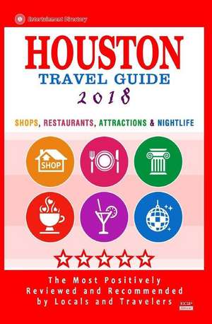 Houston Travel Guide 2018 de Jennifer a. Emerson