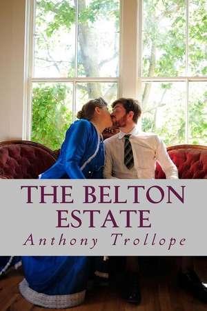 The Belton Estate de Anthony Trollope