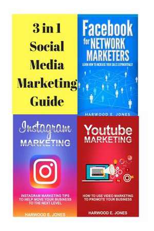 The 3 in 1 Social Media Marketing Guide de Jones, Harwood E.