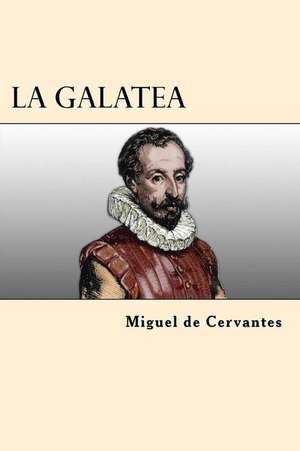 La Galatea (Spanish Edition) de Miguel de Cervantes