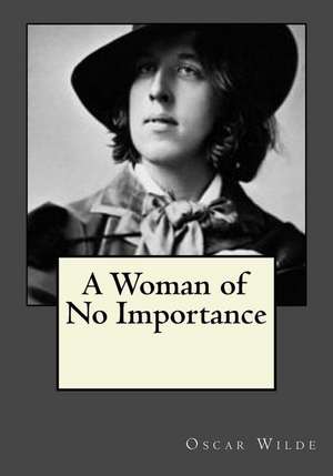 A Woman of No Importance de Oscar Wilde