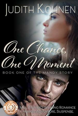 One Chance, One Moment de Kohnen, Judith Ann