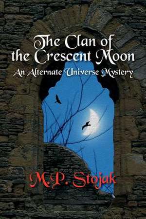 The Clan of the Crescent Moon de Stojak, M. P.