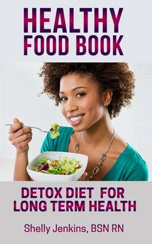 Healthy Food Book de Jenkins Bsn Rn, Shelly