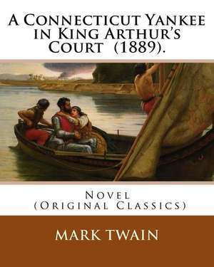 A Connecticut Yankee in King Arthur's Court (1889). by de Mark Twain