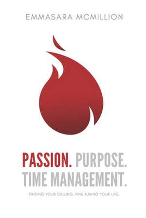 Passion, Purpose, Time Management de McMillion Cnhc, Emma Sara