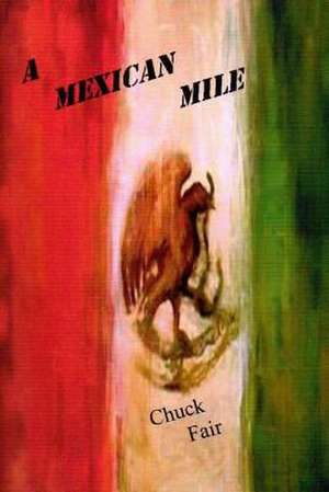 A Mexican Mile de Chuck Fair