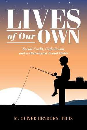 Lives of Our Own de M. Oliver Heydorn Ph. D.