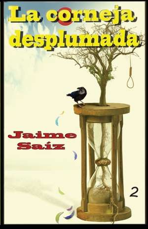 La Corneja Desplumada. de Jaime Saiz