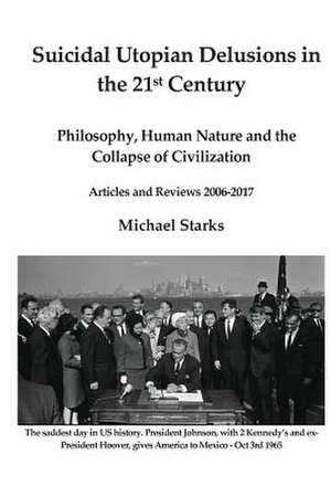 Suicidal Utopian Delusions in the 21st Century de Michael Starks