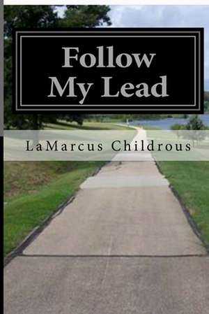 Follow My Lead de Childrous, Lamarcus