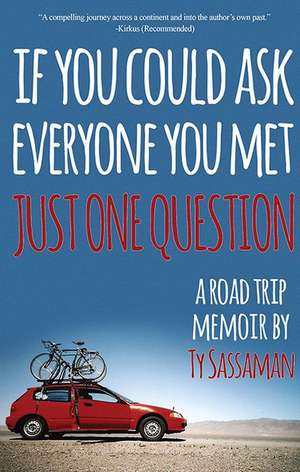 Just One Question: A Road Trip Memoir de Ty Sassaman