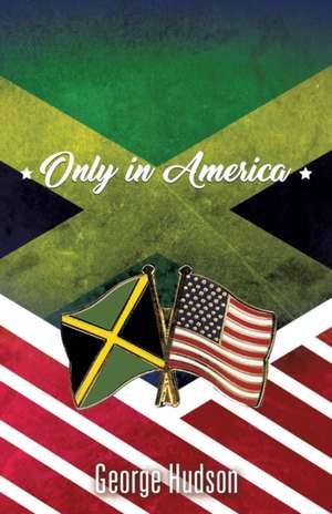 Only in America de George Hudson