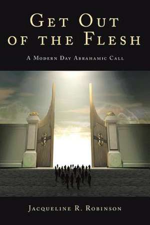 Get Out of the Flesh de Jacqueline R. Robinson