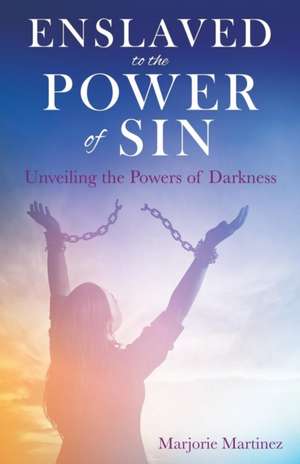 Enslaved to the Power of Sin de Marjorie Martinez