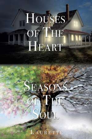 Houses of The Heart, Seasons of The Soul de Laurette