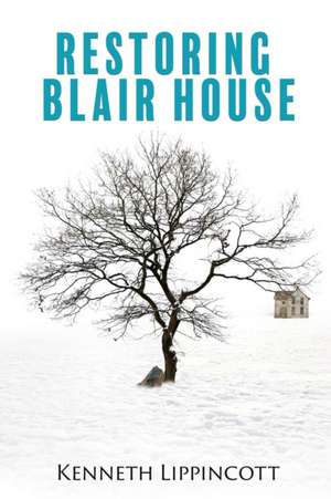 Restoring Blair House de Kenneth Lippincott