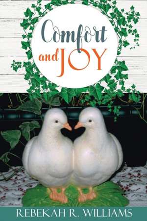 Comfort and Joy de Rebekah R. Williams