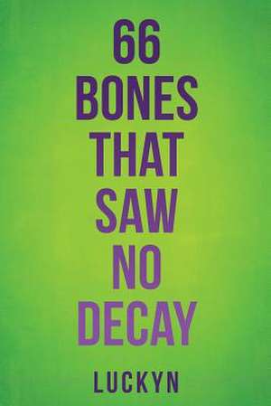 66 Bones That Saw No Decay de Luckyn