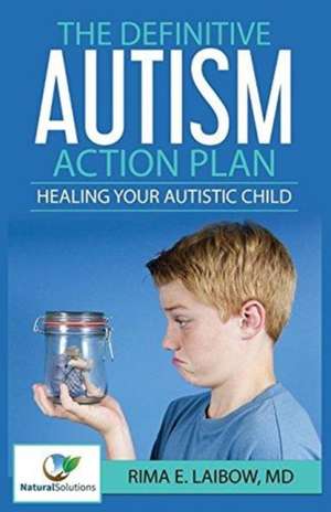 The Definitive Autism Action Plan: Healing Your Autistic Child: Guide for Families, Educators and Health Professional for Healing Autistic People de MD Rima E. Laibow