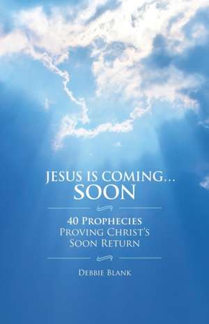 Jesus is Coming . . . Soon de Debbie Blank