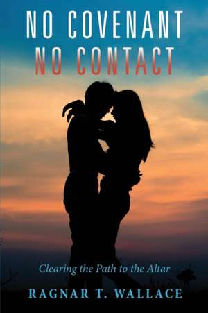 No Covenant No Contact de Ragnar T. Wallace