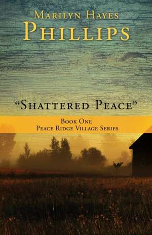 "Shattered Peace" de Marilyn Hayes Phillips