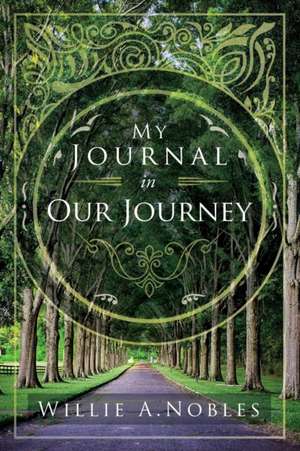 My Journal In Our Journey de Willie a. Nobles