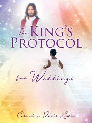 The King's Protocol for Weddings de Casandra Davis Lewis